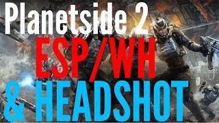 Planetside 2 ESP / WALLHACK / HEADSHOT HITBOX