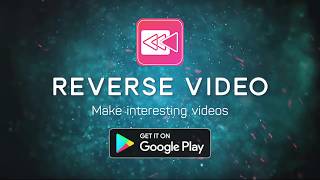 Reverse Video - Reverse Movie FX & Loop Video - Trailer Video 1m9s - Best Video Editor App