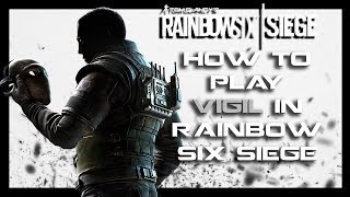 Rainbow Six Siege - Vigil Guide