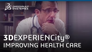 3DEXPERIENCity® - Improving Health Care - Dassault Systèmes