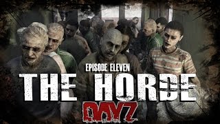 DayZ Standalone 0.61 - The Zombie Horde - Episode 11