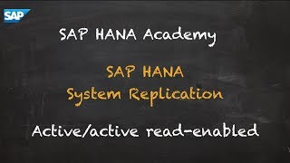 [2.0 SPS 01] SAP HANA Administration: Active/Active Read Enabled - SAP HANA Academy