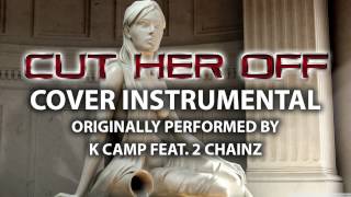 Cut Her Off (Cover Instrumental) [In the Style of K Camp ft. 2 Chainz]