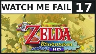 Watch Me Fail | The Legend of Zelda: Wind Waker HD | 17 | "Swiftly Sailing"