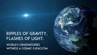 Ripples of Gravity, Flashes of Light