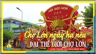 Chợ Lớn ngày Hạ Nêu ✅ Đại Thế Giới Chợ Lớn Quận 5 | lang thang Sài Gòn