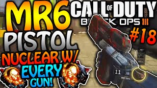 BLACK OPS 3 - "MR6 PISTOL NUCLEAR" W/ EVERY GUN #18 - HARD PISTOL NUCLEAR! (COD BO3 INSANE NUCLEAR)