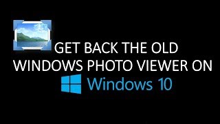 How to Restore Windows Photo Viewer Windows 10