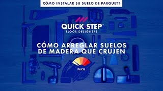 ¿Cómo arreglar suelos de madera que crujen ? | Tutorial de Quick-Step