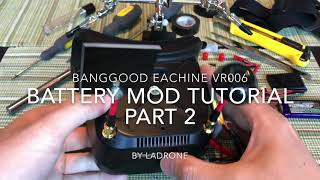 EACHINE VR006 BATTERY MOD Part 2