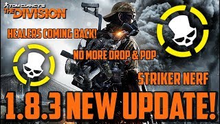 The Division: NEW UPDATE 1.8.3! HEALERS, DROP & POP, STRIKER NERF! WHATS THE NEW META?