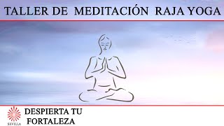 Taller Meditación. Despierta Tu Fortaleza. Jose Antonio Cruz. Brahma Kumaris