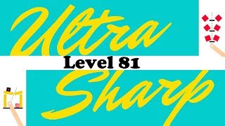Ultra Sharp Level 81