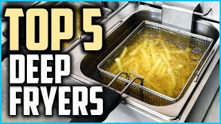 Top 5 Best Deep Fryers In 2019