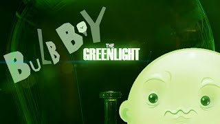 The Greenlight Returns! - Bulb Boy