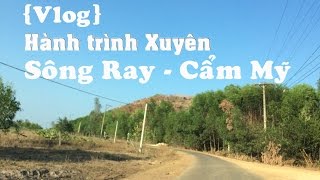 Homy Vlog du lịch 1- Hành trình khám phá Cẩm Mỹ, Đồng Nai. Tám chuyện xuất khẩu nông sản Việt Nam
