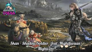 Skan - Shadow Soldier (feat. Highdiwaan) - Nightcore