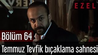 Ezel 64.Bölüm Temmuz Tevfik Bıçaklama Sahnesi