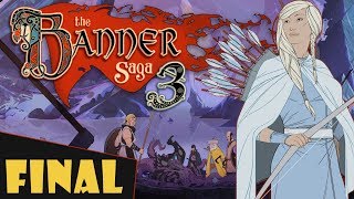 The Banner Saga 3 - Walkthrough - Final Part 7 - Only We few Remember it Now | Ending HD