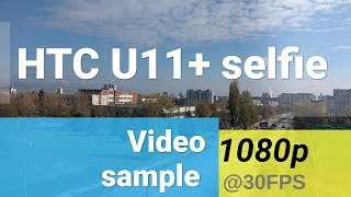 HTC U11+ 1080p selfie video samples