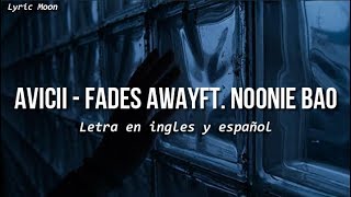Avicii - Fades Away ft. Noonie Bao (Lyric) (Letraen ingles y español)