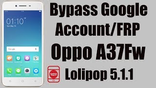 Bypass Google Account Oppo A37Fw | Remove FRP Lock Lolipop 5.1.1