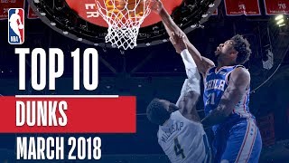 Top 10 Dunks of March 2018! (LeBron, Derozan, Winslow and More!)
