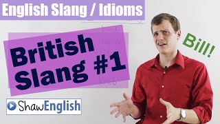 English Slang / Idioms: British Slang #1