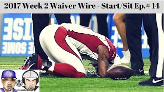 2017 Fantasy Football - Week 2 Waiver Wire - Start/Sit Ep. #14