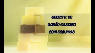 Tutorial de como fazer sabão caseiro. COM ESPUMAS