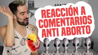 ANTI ABORTO: Reacción a comentarios #2