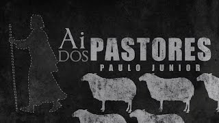 Ai dos Pastores... - Paulo Junior (LEGENDADO)