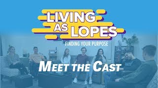 Meet the Cast | Living as Lopes: Finding Your Purpose