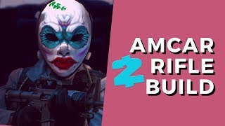 Usable AMCAR Rifle Build - Payday 2