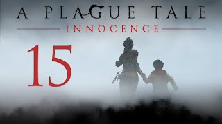 A Plague Tale: Innocence - Прохождение игры на русском - Глава 15 - На память [#15] | PC