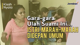 #KisahNyata | Gara-gara Kelakuan Suami Ini, Istri Marah-marah Didepan Umum