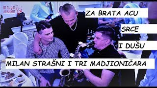 ZA BRATA ACU SRCE I DUSU / MILAN STRASNI I TRI MADJIONICARA