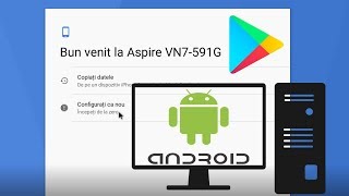 Instalare aplicatiile si sistemul Android pe PC