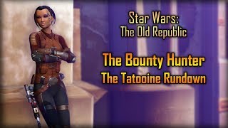 SWTOR: The Tatooine Rundown - Bounty Hunter (5.9 Mako return, no romance)