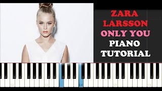 Zara Larsson - Only You (Piano Tutorial)