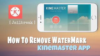 How To Remove Watermark Kinemaster iOS | Work 100% [ Jailbreak Only ]