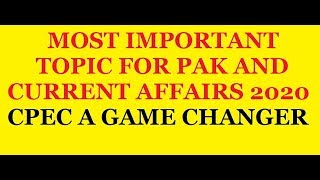 VERY IMP TOPIC FOR PAK AND CURRENT AFFAIRS PAPERS CSS-2020 / CPEC IS A GAME CHANGER PROJECT/