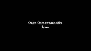 Ozan Osmanpaşaoğlu - İçim