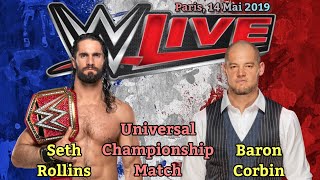 [WWE LIVE PARIS] SETH ROLLINS VS BARON CORBIN, UNIVERSAL CHAMPIONSHIP MATCH (FULL MATCH)