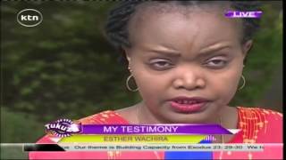 Tukuza: My testimony with Esther Wachira - 12/03/2017