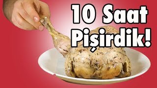 Tavuğu 10 Saat Pişirdik - Tadı Nasıl Oldu?