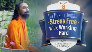Do this to Remain Stress Free While Working Hard | Day 8 of Life Transformation Challenge