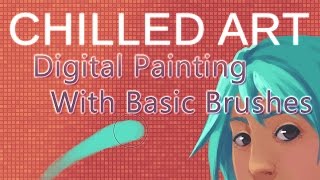 Chilled Art: Digital Painting With Basic PS Brushes
