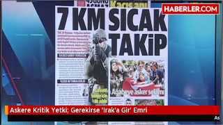 Askere Kritik Yetki  Gerekirse 'Irak'a Gir' Emri