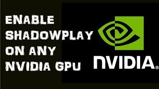 How to enable Shadowplay on Any Nvidia GPU ll Latest 2017